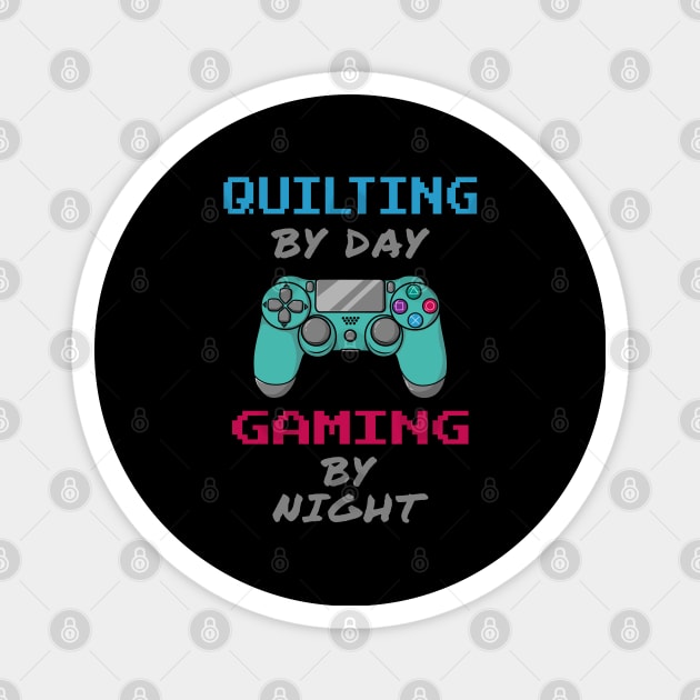 Quilting By Day Gaming By Night Magnet by jeric020290